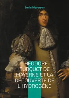 Meyerson |  Théodore Turquet de Mayerne et la découverte de l'hydrogène | Buch |  Sack Fachmedien