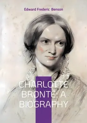 Benson |  Charlotte Brontë: A Biography | Buch |  Sack Fachmedien