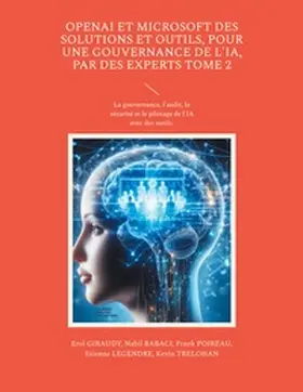 Giraudy / Babaci / Poireau |  OpenAI et Microsoft des solutions et outils, pour une gouvernance de l'IA, par des experts Tome 2 | Buch |  Sack Fachmedien