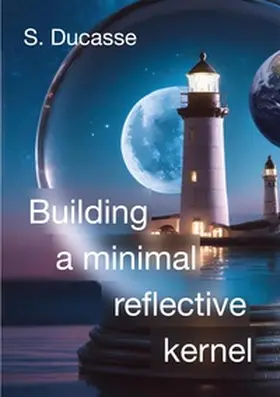 Ducasse |  Building a minimal reflective kernel | Buch |  Sack Fachmedien