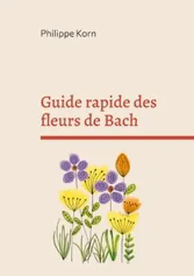 Korn |  Guide rapide des fleurs de Bach | eBook | Sack Fachmedien