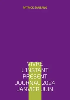 Sansano |  Vivre l'instant présent Journal 2024 Janvier juin | Buch |  Sack Fachmedien