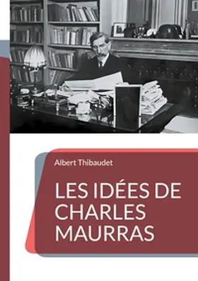 Thibaudet |  Les Idées de Charles Maurras | Buch |  Sack Fachmedien