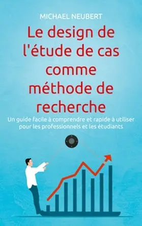 Neubert |  Le design de l'étude de cas comme méthode de recherche | Buch |  Sack Fachmedien