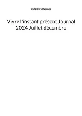 Sansano |  Vivre l'instant présent Journal 2024 Juillet décembre | Buch |  Sack Fachmedien