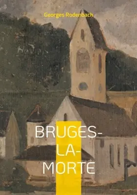 Rodenbach |  Bruges-la-Morte | Buch |  Sack Fachmedien