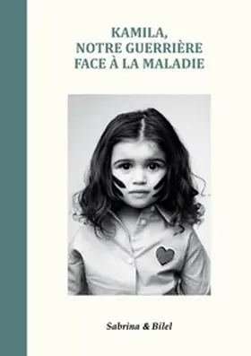 . |  Kamila, notre guerrière face à la maladie | Buch |  Sack Fachmedien