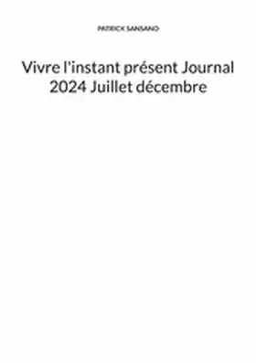 Sansano |  Vivre l'instant présent Journal 2024 Juillet décembre | eBook | Sack Fachmedien