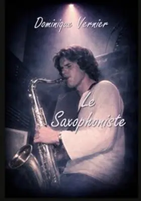 Vernier |  Le Saxophoniste | eBook | Sack Fachmedien
