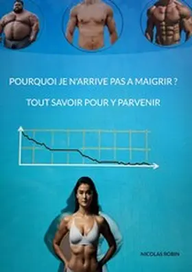 Robin |  Pourquoi je n'arrive pas a maigrir ? Tout savoir pour y parvenir | eBook | Sack Fachmedien