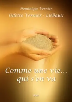 Vernier / Vernier-Liébaux |  Comme une vie... qui s'en va | eBook | Sack Fachmedien