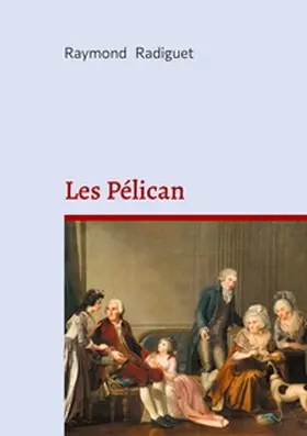 Radiguet |  Les Pélican | Buch |  Sack Fachmedien