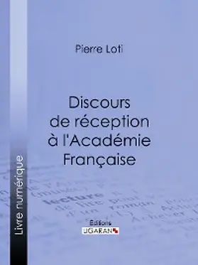 Loti / Ligaran |  Discours de réception à l'Académie Française | eBook | Sack Fachmedien