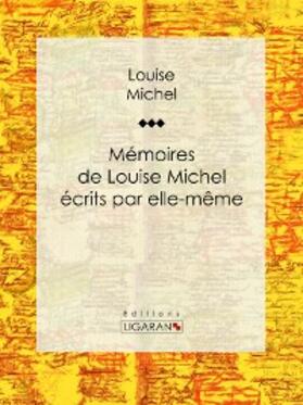 Michel |  Mémoires de Louise Michel écrits par elle-même | eBook | Sack Fachmedien
