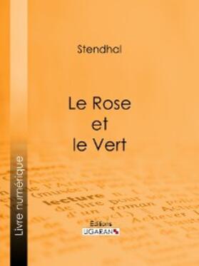 Stendhal / Ligaran |  Le Rose et le Vert | eBook | Sack Fachmedien