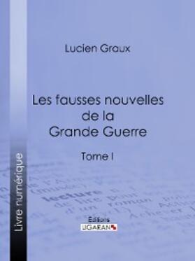 Ligaran |  Les Fausses Nouvelles de la Grande Guerre | eBook | Sack Fachmedien