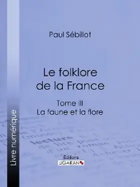 Sébillot |  Le Folk-Lore de la France | eBook | Sack Fachmedien