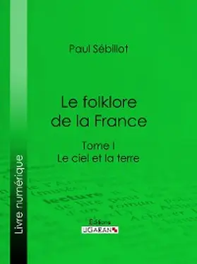 Sébillot |  Le Folk-Lore de la France | eBook | Sack Fachmedien