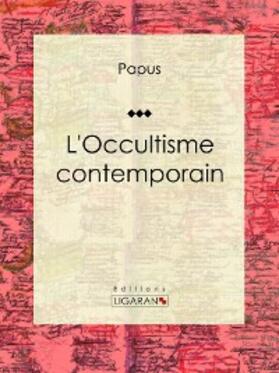 Ligaran / Papus |  L'Occultisme contemporain | eBook | Sack Fachmedien