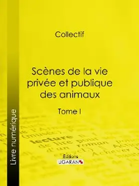 Sand / Janin / de Balzac |  Scènes de la vie privée et publique des animaux | eBook | Sack Fachmedien
