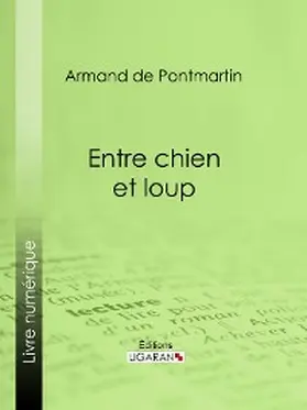De Pontmartin / Ligaran |  Entre chien et loup | eBook | Sack Fachmedien