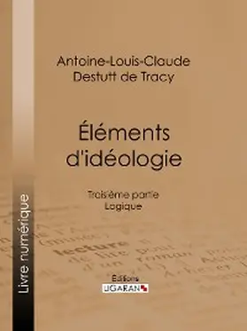 Destutt de Tracy / Ligaran |  Éléments d'idéologie | eBook | Sack Fachmedien