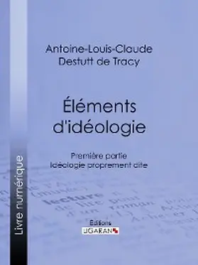 Destutt de Tracy / Ligaran |  Éléments d'idéologie | eBook | Sack Fachmedien