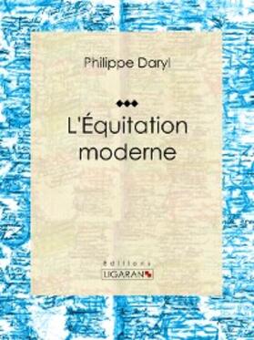 Daryl |  L'Équitation moderne | eBook | Sack Fachmedien