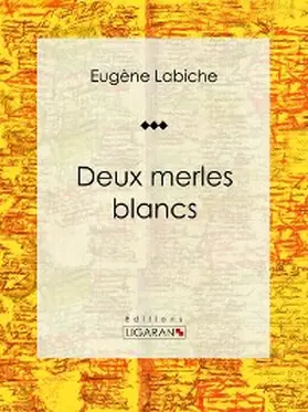 Labiche / Ligaran |  Deux merles blancs | eBook | Sack Fachmedien