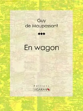 de Maupassant / Ligaran |  En wagon | eBook | Sack Fachmedien