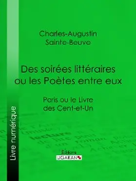 Sainte-Beuve / Ligaran |  Des soirées littéraires ou les Poètes entre eux | eBook | Sack Fachmedien