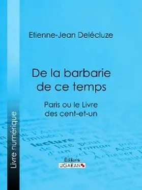 Delécluze / Ligaran |  De la barbarie de ce temps | eBook | Sack Fachmedien