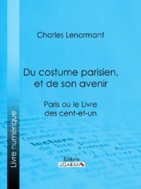 Lenormant / Ligaran |  Du costume parisien, et de son avenir | eBook | Sack Fachmedien
