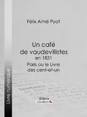Pyat |  Un café de vaudevillistes en 1831 | eBook | Sack Fachmedien