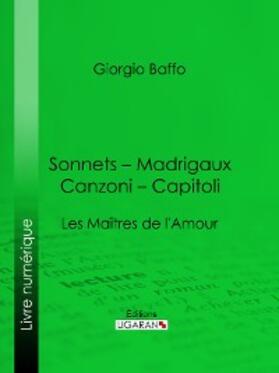 Baffo |  Sonnets - Madrigaux - Canzoni - Capitoli | eBook | Sack Fachmedien