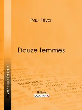 Féval / Ligaran |  Douze femmes | eBook | Sack Fachmedien