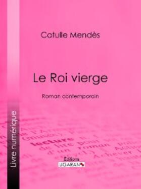 Mendès |  Le Roi vierge | eBook | Sack Fachmedien