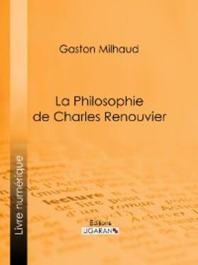Milhaud |  La Philosophie de Charles Renouvier | eBook | Sack Fachmedien