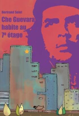 Solet |  Che Guevara habite au 7e étage | eBook | Sack Fachmedien