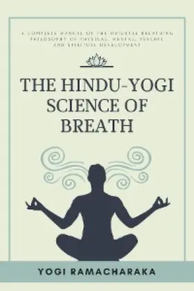 Ramacharaka |  The Hindu-Yogi Science of Breath | eBook | Sack Fachmedien