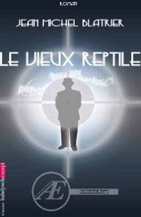 Blatrier |  Le vieux reptile | eBook | Sack Fachmedien