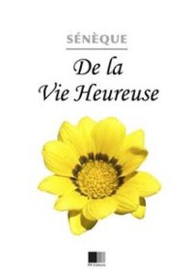 Seneque |  De la Vie Heureuse | eBook | Sack Fachmedien