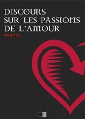 Pascal |  Discours sur les Passions de l'Amour | eBook | Sack Fachmedien