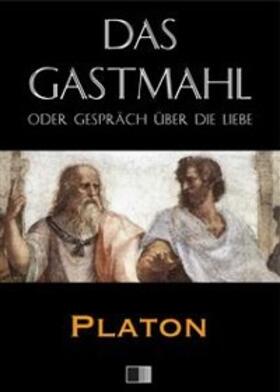 Platon |  Das Gastmahl oder Gesprach uber die Liebe | eBook | Sack Fachmedien