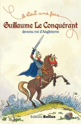 Bègue |  Guillaume le Conquérant, devenu roi d'Angleterre | eBook | Sack Fachmedien