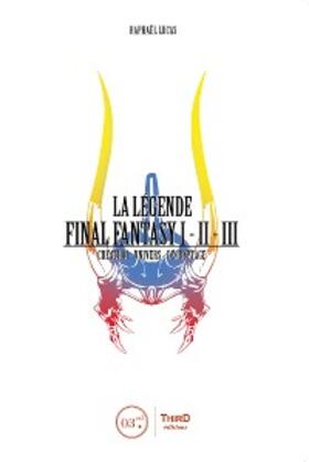 Lucas |  La Légende Final Fantasy I, II & III | eBook | Sack Fachmedien