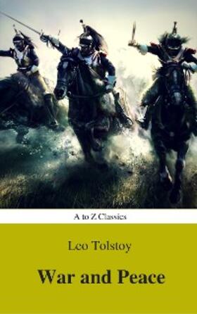Tolstoy / Classics |  War and Peace (Complete Version, Best Navigation, Active TOC) (A to Z Classics) | eBook | Sack Fachmedien