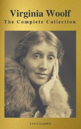 Woolf / Classics |  Virginia Woolf: The Complete Collection (Active TOC) (A to Z Classics) | eBook | Sack Fachmedien
