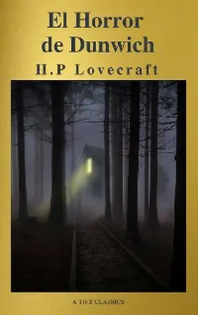 Lovecraft / Classics |  El Horror de Dunwich ( AtoZ Classics ) | eBook | Sack Fachmedien