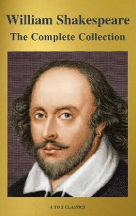 Shakespeare / Classics |  The Complete Works of William Shakespeare (37 plays, 160 sonnets and 5 Poetry Books With Active Table of Contents) | eBook | Sack Fachmedien